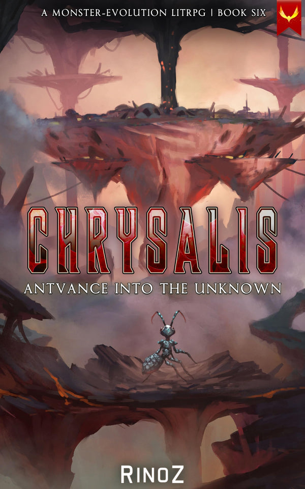 Chrysalis Book 6: Antvance into the Unknown