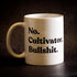 No Cultivator Bullshit Mug - Beware Of Chicken - The Merch Guild